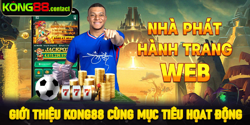 Giới thiệu Kong88 cùng mục tiêu họat động 