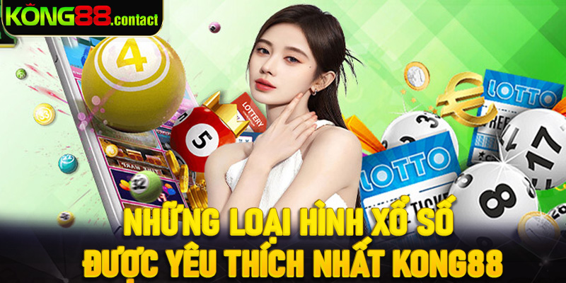 Những loại hình xổ số được yêu thích nhất Kong88