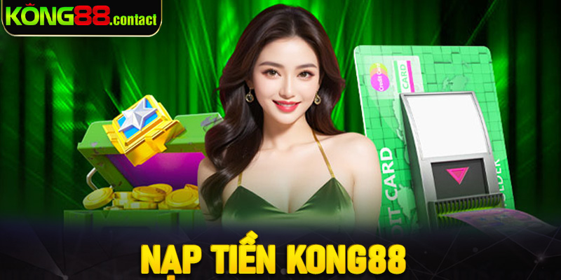 Nạp tiền Kong88