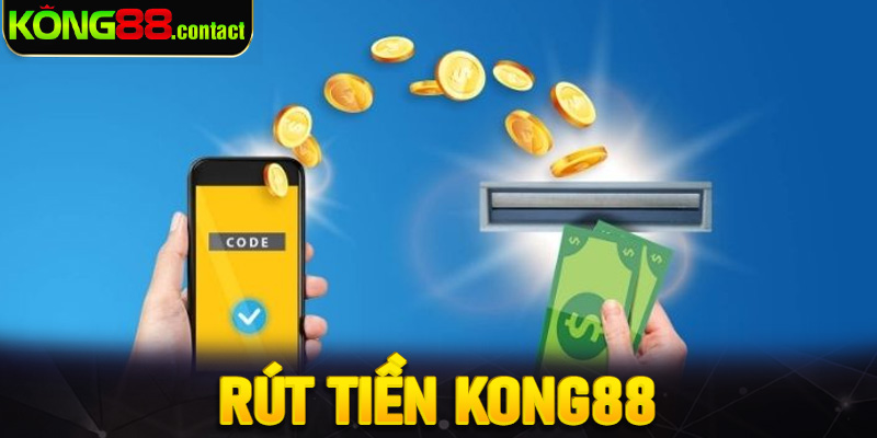 Rút tiền Kong88