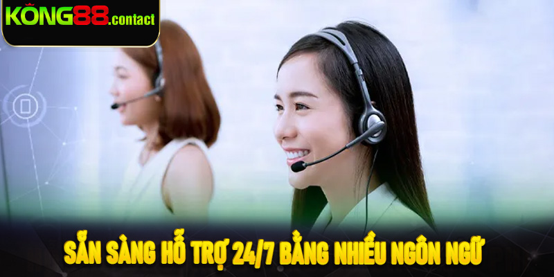 Sẵn sàng hỗ trợ 24/7 bằng nhiều ngôn ngữ