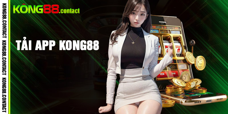 Hướng dẫn tải app Kong88 về điện thoại Android và iOS cực đơn giản